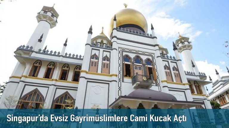 Singapur Da Evsiz Gayrimuslimlere Cami Kucak Acti Mirat Haber