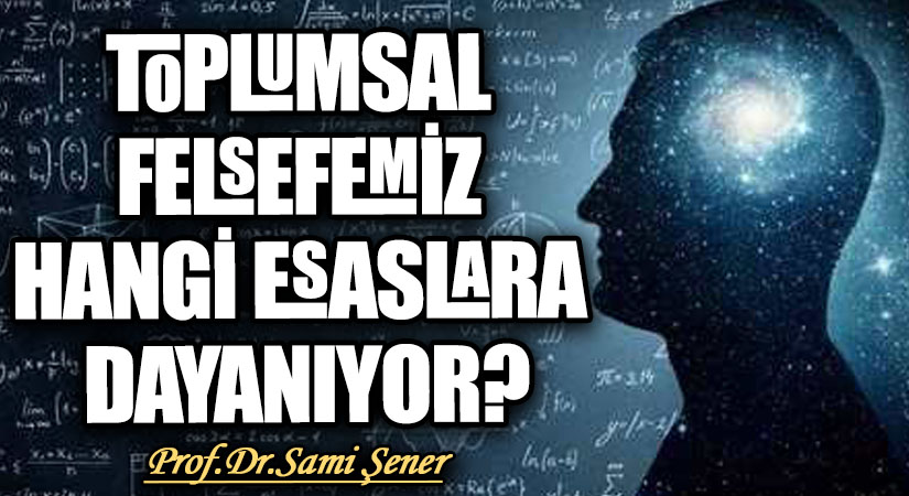 Toplumsal Felsefemiz Hangi Esaslara Dayanıyor? | Mirat Haber