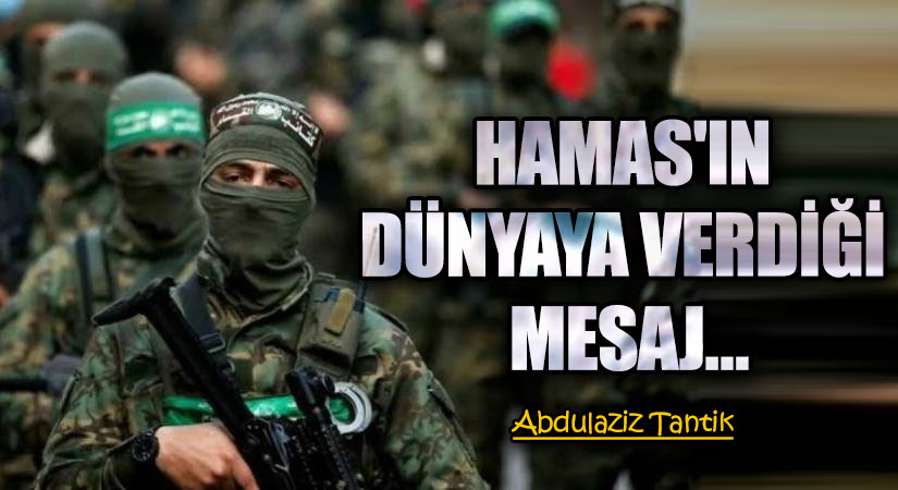 Hamas’ın Dünyaya Verdiği Mesaj…